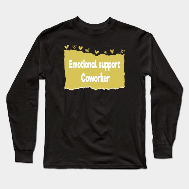 Emotional support coworker Long Sleeve T-Shirt by ArtfulDesign